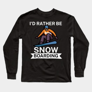 Id rather be snowboarding Long Sleeve T-Shirt